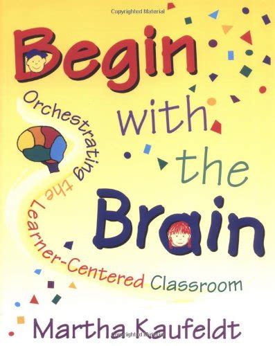 Begin With the Brain: Orchestrating the Learner-Centered Classroom PDF