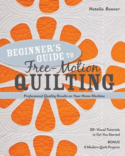 Beginner's Guide to Free-Motion Quilting 50+ Visual Reader