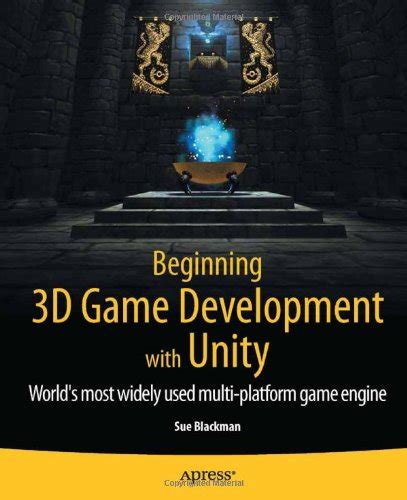 Beginning 3D Game Development with Unity Kindle Editon