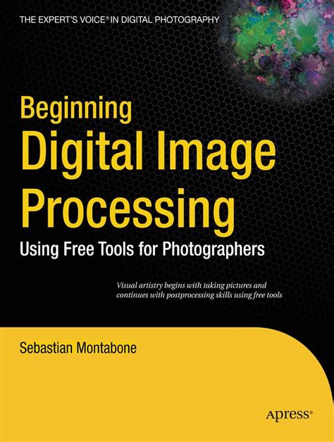 Beginning Digital Image Processing Using Free Tools for Photographers Epub