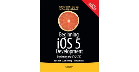 Beginning IOS 5 Development Exploring the iOS SDK Doc