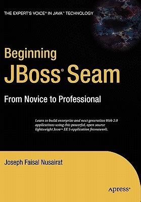 Beginning JBossÂ® Seam From Novice to Professional Kindle Editon