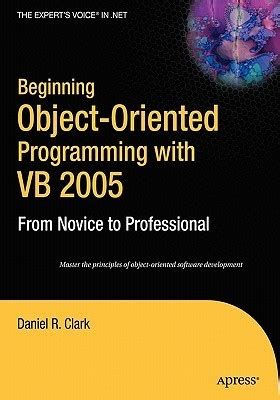 Beginning Object-Oriented Programming with VB 2005 From Novice to Professional 2nd Edition Kindle Editon
