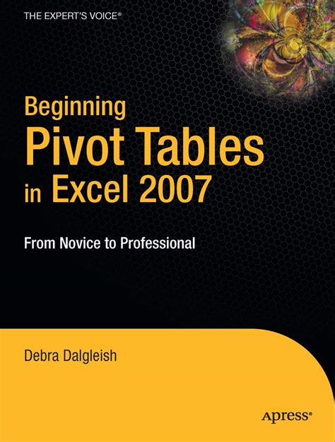 Beginning PivotTables in Excel 2007 From Novice to Professional Kindle Editon