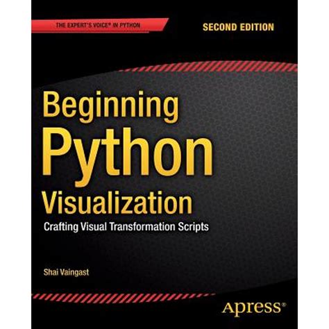 Beginning Python Visualization Crafting Visual Transformation Scripts PDF