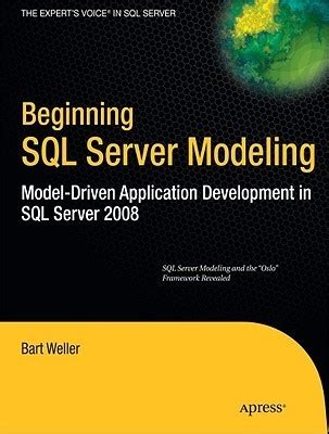 Beginning SQL Server Modeling Model-Driven Application Development in SQL Server, 2008 1st Edition PDF