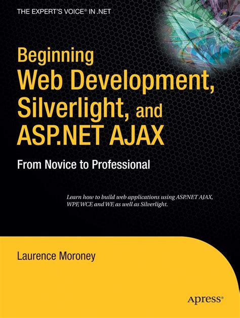Beginning Web Development Silverlight and ASPNET AJAX From Novice to Professional Expert s Voice in NET Epub