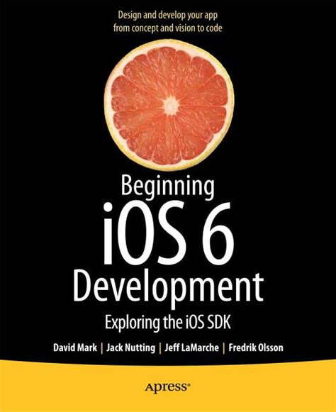 Beginning iOS 6 Development Exploring the iOS SDK Doc