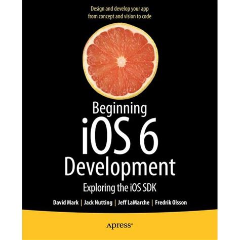 Beginning iOS 6 Development Exploring the iOS SDK Reader