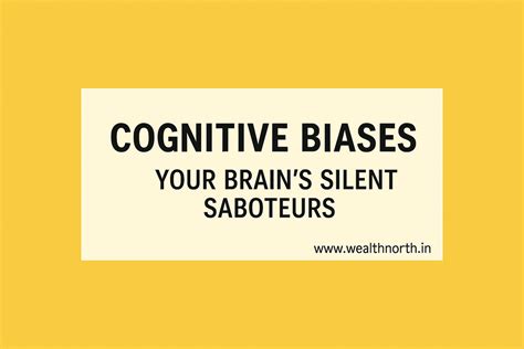 Behavioral Biases: The Silent Saboteurs of Financial Success