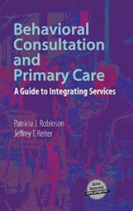 Behavioral Consultation and Primary Care A Guide to Integrating Services 1st Edition Reader