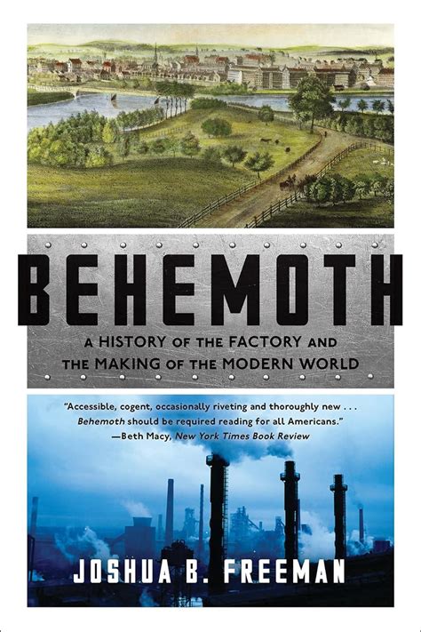 Behemoth A History of the Factory and the Making of the Modern World Kindle Editon