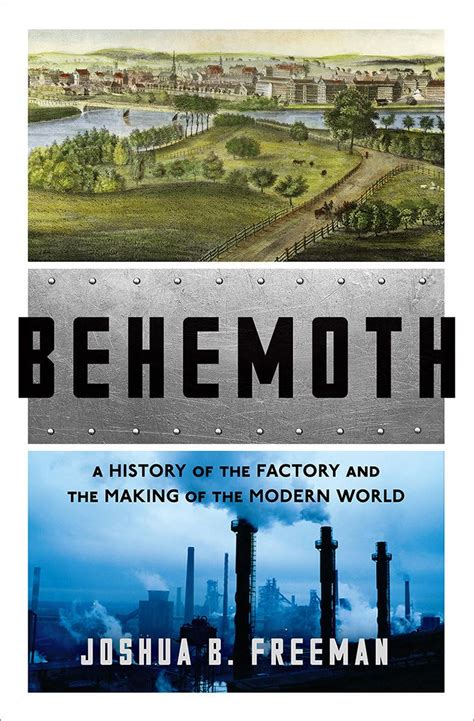 Behemoth A History of the Factory and the Making of the Modern World Kindle Editon