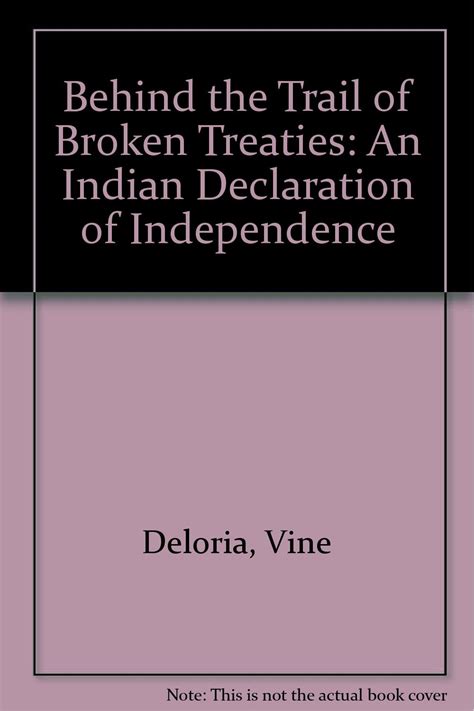 Behind the Trail of Broken Treaties An Indian Declaration of Independence Reader