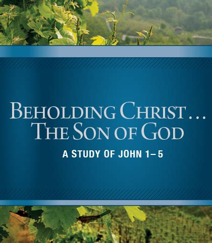Beholding Christ The Son of God A Study of John 1-5 Kindle Editon