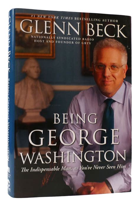 Being George Washington The Indispensable Man as You ve Never Seen Him Reader