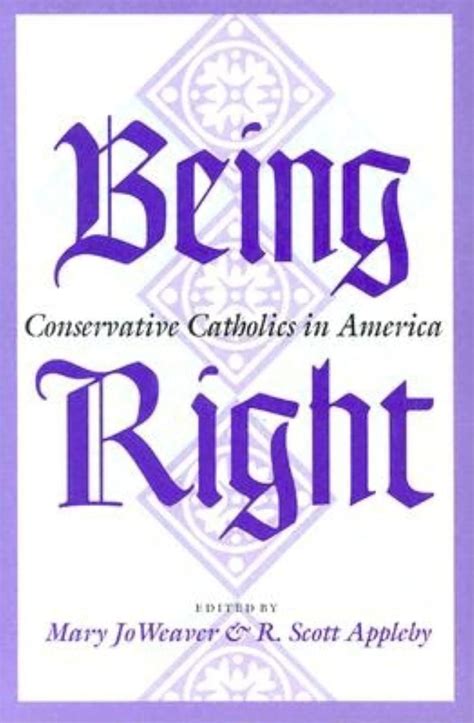 Being Right Conservative Catholics in America PDF