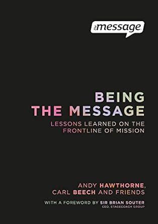 Being the Message Lessons Learned on the Frontline of Mission Kindle Editon