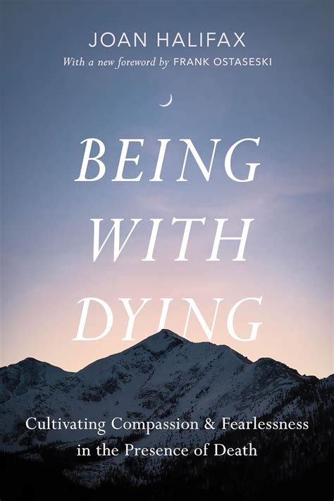 Being with Dying Cultivating Compassion and Fearlessness in the Presence of Death Reader