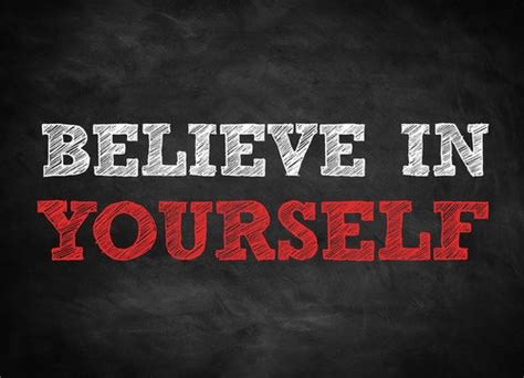 Believe in yourself, even when others doubt you.