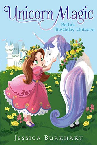 Bella s Birthday Unicorn Unicorn Magic Book 1