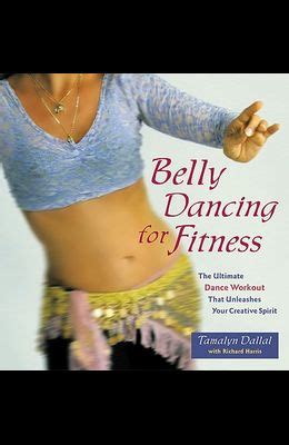 Belly Dancing for Fitness The Ultimate Dance Workout That Unleashes Your Creative Spirit Reader