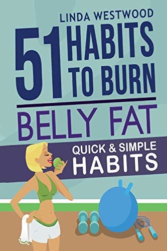 Belly Fat 3rd Edition 51 Quick and Simple Habits to Burn Belly Fat and Tone Abs Reader