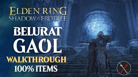 Belurat Gaol: A Comprehensive Guide to Unlocking the Secrets of Elden Ring