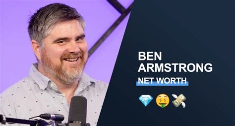 Ben Armstrong Net Worth: A Comprehensive Analysis