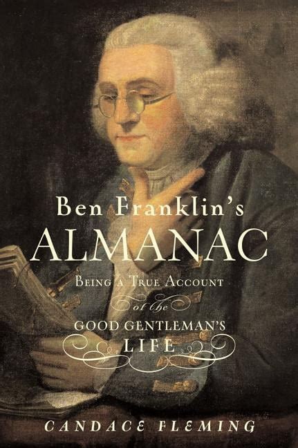 Ben Franklin s Almanac Being a True Account of the Good Gentleman s Life