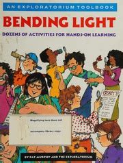 Bending Light An Exploratorium Toolbook Dozens of Activities for Hands-On Learning Book and Magnifying Lens Kindle Editon