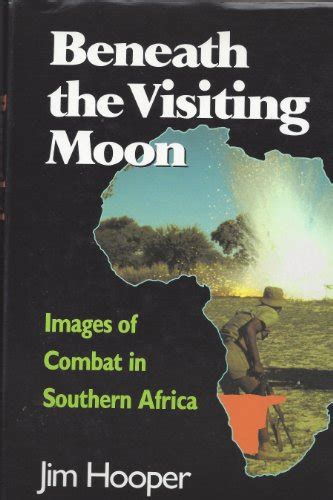 Beneath the Visiting Moon Images of Combat in Southern Africa Issues in Low-Intensity Conflict Series Epub