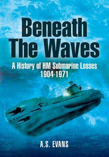 Beneath the Waves A History of HM Submarine Losses Kindle Editon