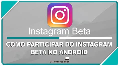 Benefícios de participar do Instagram Beta