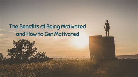 Benefits of Being Motivated