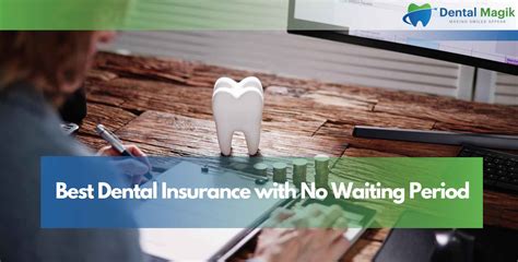 Benefits of Dental Coverage with No Waiting Period