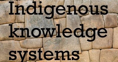 Benefits of Indigenous Knowledge: