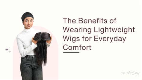 Benefits of Lightweight Wigs