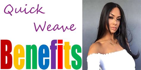 Benefits of Quick Weaves