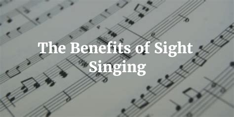 Benefits of Sight Singing