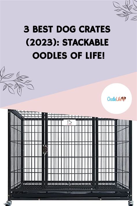 Benefits of Stacking Dog Crates