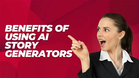 Benefits of Stories AI Generators