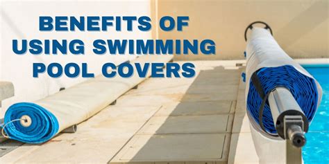 Benefits of Using Swim Covers