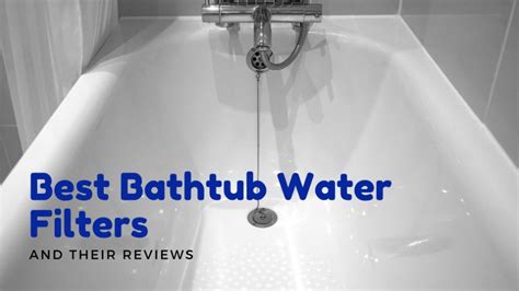 Benefits of Using a Bathtub Faucet Filter