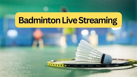 Benefits of Watching Live Badminton Streaming