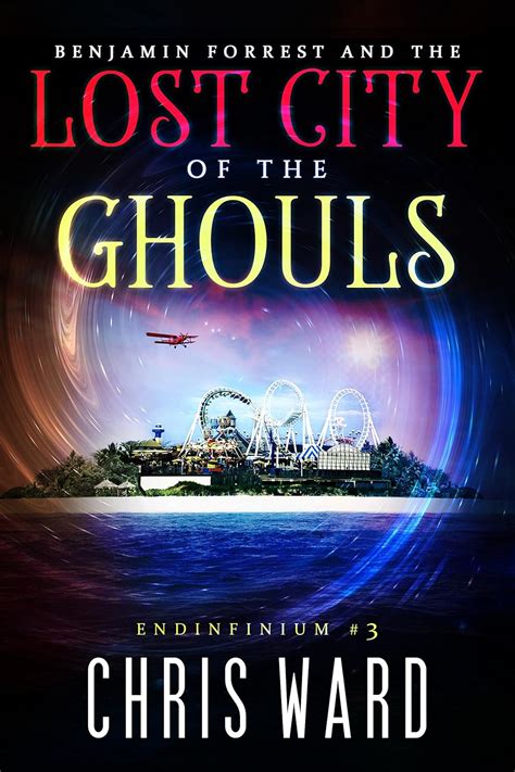 Benjamin Forrest and the Lost City of the Ghouls Endinfinium Book 3