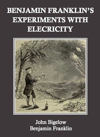 Benjamin Franklin s Experiments with Electricity Annotated Epub