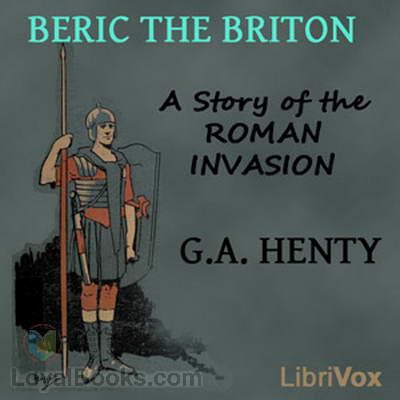 Beric the Briton A Story of the Roman Invasion Kindle Editon