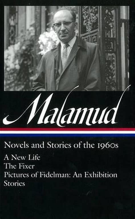 Bernard Malamud Novels and Stories of the 1960s LOA 249 A New Life The Fixer Pictures of Fidelman An Exhibition stories Library of America Bernard Malamud Edition Doc