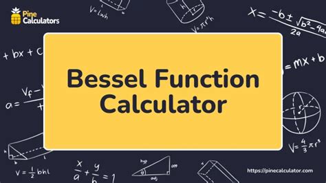 Bessel Function Calculator: Your Comprehensive Guide to Solving Bessel Equations